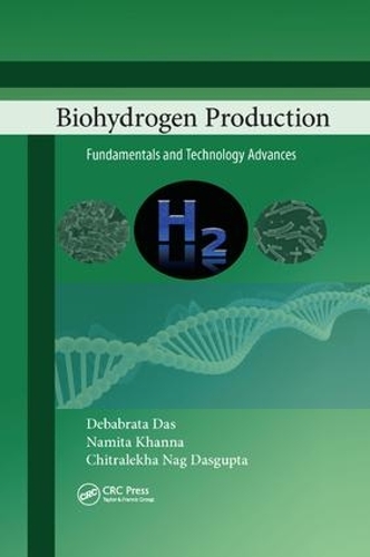 Бумажная книга «Biohydrogen Production: Fundamentals and Technology Advances», авторов Читралекха Наг Дасгупта, Дебабрата Дас, Намита Кханна - фото №1