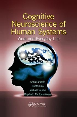 Бумажная книга «Cognitive Neuroscience of Human Systems: Work and Everyday Life», авторов Крис Форсайт, Хуафэй Ляо, Майкл Кристофер Стефан Трамбо, Рохелио Э. Кардона-Ривера - фото №1