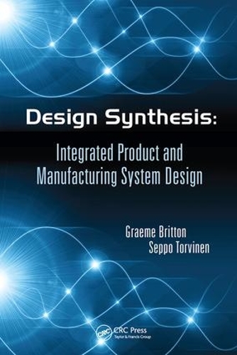 Бумажная книга «Design Synthesis: Integrated Product and Manufacturing System Design», авторов Грэм Артур Бриттон, Сеппо Торвинен - фото №1