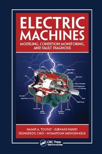 Бумажная книга «Electric Machines: Modeling, Condition Monitoring, and Fault Diagnosis», авторов Хамид А. Толият, Хомаюн Мешгин-Келк, Сындеог Чой, Субхасис Нанди - фото №1