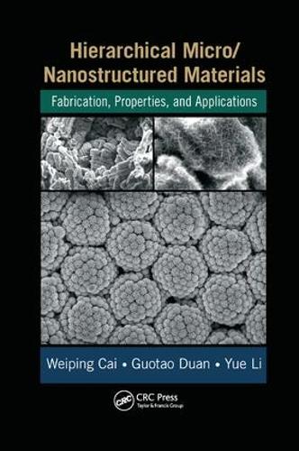 Бумажная книга «Hierarchical Micro/Nanostructured Materials: Fabrication, Properties, and Applications», авторов Гуотао Дуань, Вэйпин Цай, Юэ Ли - фото №1