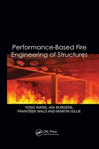 Бумажная книга «Performance-Based Fire Engineering of Structures», авторов Франтишек Вальд, Ян Берджесс, Мартин Джилли, Йонг Ванг - фото №1