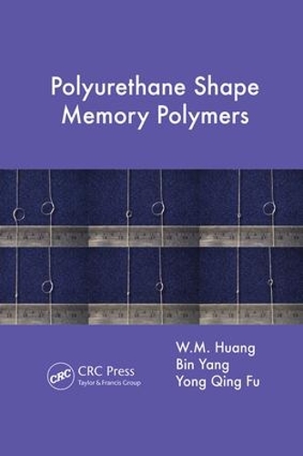 Паперова книга «Polyurethane Shape Memory Polymers», авторів Бін Ян, В.М. Хуанг, Йонг Цін Фу - фото №1