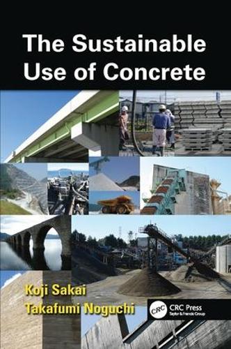 Бумажная книга «The Sustainable Use of Concrete», авторов Кодзи Сакаи, Такафуми Ногучи - фото №1