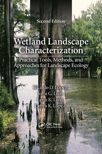Бумажная книга «Wetland Landscape Characterization: Practical Tools, Methods, and Approaches for Landscape Ecology, Second Edition», авторов Дебра К. Лопес, Джон Г. Лайон, Линн К. Лайон, Рикардо Д. Лопес - фото №1
