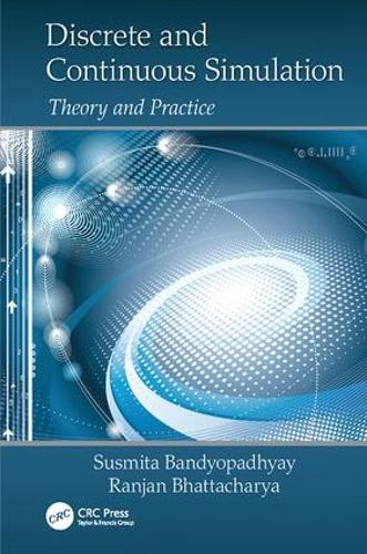 Паперова книга «Discrete and Continuous Simulation: Theory and Practice», авторів Ранджан Бхаттачарья, Сусміта Бандіопадхей - фото №1