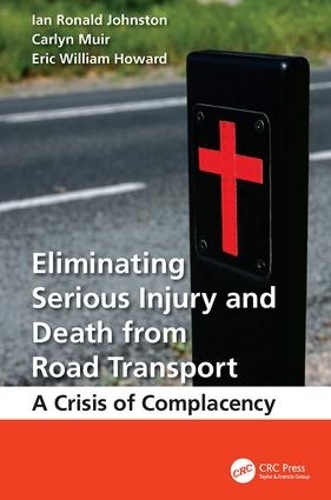 Бумажная книга «Eliminating Serious Injury and Death from Road Transport: A Crisis of Complacency», авторов Карлин Мьюир, Эрик Уильям Ховард, Ян Рональд Джонстон - фото №1