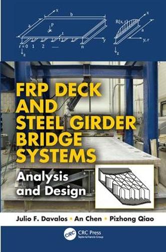 Бумажная книга «FRP Deck and Steel Girder Bridge Systems: Analysis and Design», авторов Ань Чэнь, Хулио Ф. Давалос, Пичжун Цяо - фото №1
