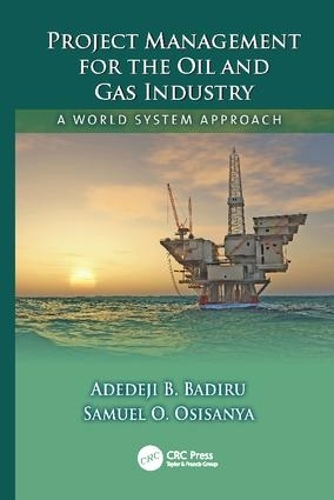Бумажная книга «Project Management for the Oil and Gas Industry: A World System Approach», авторов Адедеджи Б. Бадиру, Сэмюэл О. Осисанья - фото №1