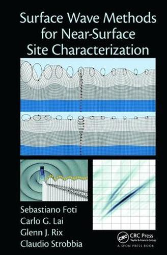 Бумажная книга «Surface Wave Methods for Near-Surface Site Characterization», авторов Карло Лай, Клаудио Строббиа, Гленн Дж. Рикс, Себастьяно Фоти - фото №1