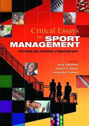 Бумажная книга «Critical Essays in Sport Management: Exploring and Achieving a Paradigm Shift», авторов Энди Гиллентайн, Жаклин Кьюнин, Роберт Бейкер - фото №1