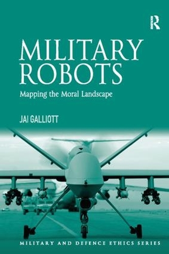 Бумажная книга «Military Robots: Mapping the Moral Landscape», автор Джай Галлиотт - фото №1