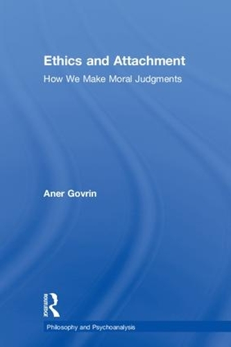 Бумажная книга «Ethics and Attachment: How We Make Moral Judgments», автор Анер Говрин - фото №1