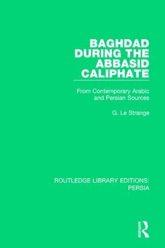Паперова книга «Baghdad During the Abbasid Caliphate: From Contemporary Arabic and Persian Sources», автор Г. Ле Стрендж - фото №1