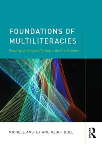 Бумажная книга «Foundations of Multiliteracies: Reading, Writing and Talking in the 21st Century», авторов Джефф Булл, Мишель Анстей - фото №1
