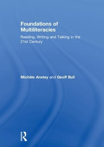 Бумажная книга «Foundations of Multiliteracies: Reading, Writing and Talking in the 21st Century», авторов Джефф Булл, Мишель Анстей - фото №1
