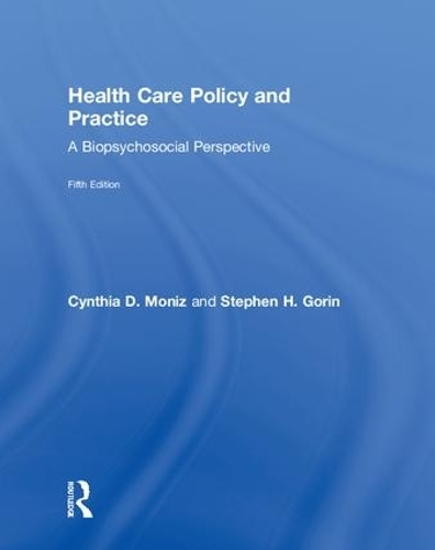 Бумажная книга «Health Care Policy and Practice: A Biopsychosocial Perspective», авторов Синтия Мониз, Стивен Горин - фото №1