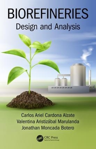 Бумажная книга «Biorefineries: Design and Analysis», авторов Карлос Ариэль Кардона Альзате, Джонатан Монкада Ботеро, Валентина Аристисабаль Маруланда - фото №1