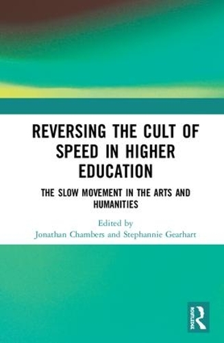 Бумажная книга «Reversing the Cult of Speed in Higher Education: The Slow Movement in the Arts and Humanities» - фото №1