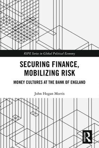 Бумажная книга «Securing Finance, Mobilizing Risk: Money Cultures at the Bank of England», автор Джон Моррис - фото №1