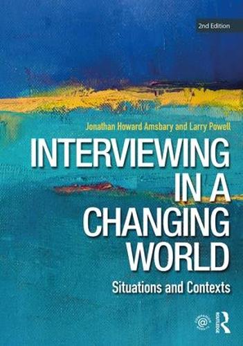 [object Object] «Interviewing in a Changing World: Situations and Contexts», авторів Джонатан Х. Амсбарі, Ларрі Пауелл - фото №1