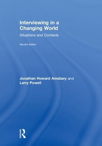 Бумажная книга «Interviewing in a Changing World: Situations and Contexts», авторов Джонатан Х. Эмсбари, Ларри Пауэлл - фото №1