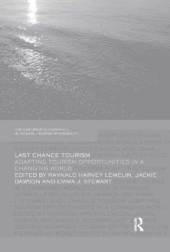 Паперова книга «Last Chance Tourism: Adapting Tourism Opportunities in a Changing World» - фото №1