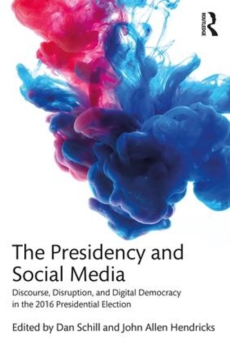 Бумажная книга «The Presidency and Social Media: Discourse, Disruption, and Digital Democracy in the 2016 Presidential Election» - фото №1