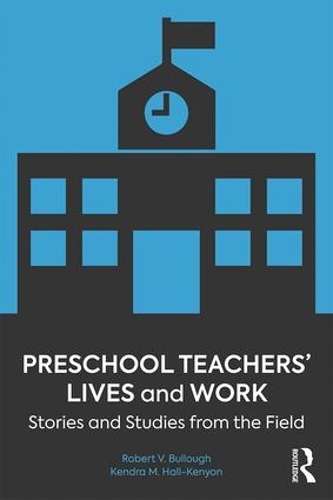 Бумажная книга «Preschool Teachers’ Lives and Work: Stories and Studies from the Field», авторов Кендра М. Холл-Кеньон, Роберт В. Буллоу мл. - фото №1