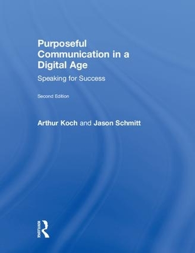 [object Object] «Purposeful Communication in a Digital Age: Speaking for Success», авторів Артур Кох, Джейсон Шмітт - фото №1
