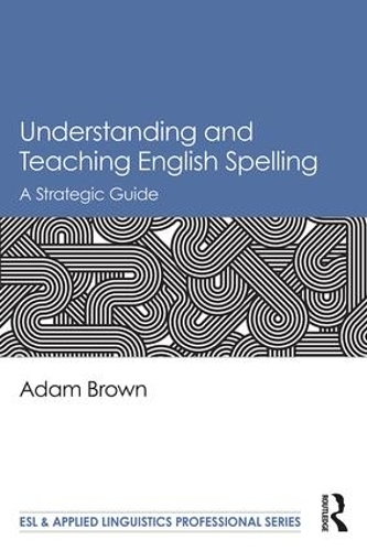 [object Object] «Understanding and Teaching English Spelling: A Strategic Guide», автор Адам Браун - фото №1