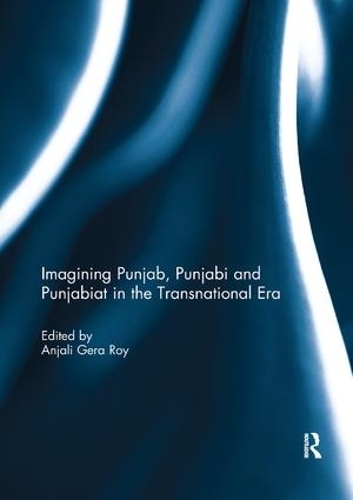 Бумажная книга «Imagining Punjab, Punjabi and Punjabiat in the Transnational Era» - фото №1