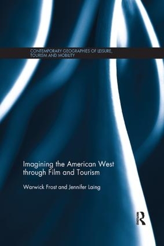 Бумажная книга «Imagining the American West through Film and Tourism», авторов Дженнифер Лаинг, Уорвик Фрост - фото №1