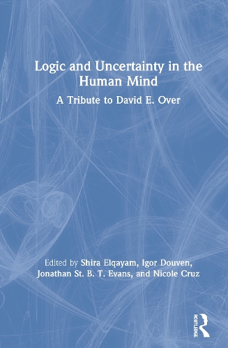 Бумажная книга «Logic and Uncertainty in the Human Mind: A Tribute to David E. Over» - фото №1