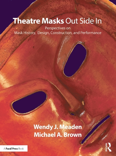 Паперова книга «Theatre Masks Out Side In: Perspectives on Mask History, Design, Construction, and Performance», авторів Майкл А. Браун, Венді Дж. Міден - фото №1