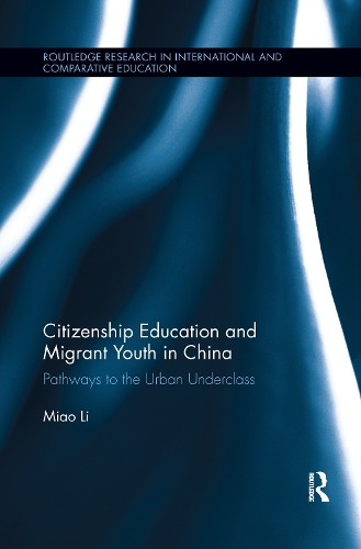 Бумажная книга «Citizenship Education and Migrant Youth in China: Pathways to the Urban Underclass», автор Миао Ли - фото №1