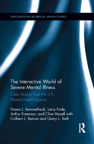Бумажная книга «The Interactive World of Severe Mental Illness: Case Studies of the U.S. Mental Health System», авторов Артур Фриман, Клайв Хейзелл, Колин Л. Бэррон, Диана Дж. Семмельхак, Гэрри Л. Трефт, Ларри Энде - фото №1