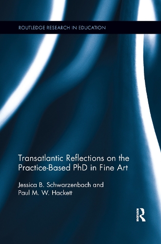 [object Object] «Transatlantic Reflections on the Practice-Based PhD in Fine Art», авторов Джессика Шварценбах, Пол Хакетт - фото №1