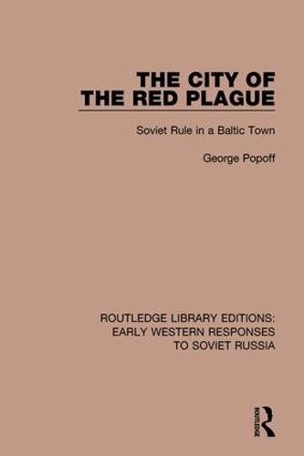 Бумажная книга «The City of the Red Plague: Soviet Rule in a Baltic Town», автор Джордж Попофф - фото №1