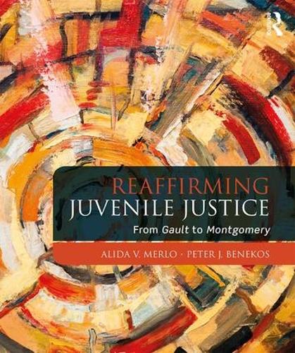 Бумажная книга «Reaffirming Juvenile Justice: From Gault to Montgomery», авторов Алида В. Мерло, Питер Дж. Бенекос - фото №1