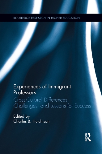 Паперова книга «Experiences of Immigrant Professors: Challenges, Cross-Cultural Differences, and Lessons for Success», автор Чарльз Б. Хатчісон - фото №1