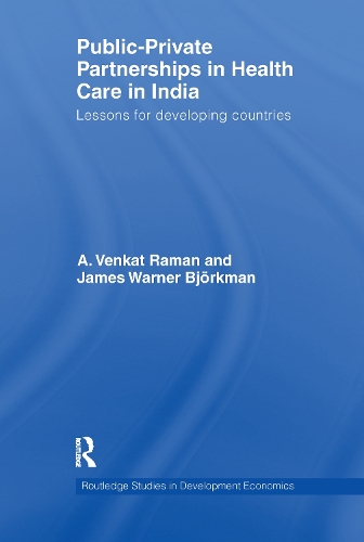 Бумажная книга «Public-Private Partnerships in Health Care in India: Lessons for developing countries», авторов А. Венкат Раман, Джеймс Уорнер Бьёркман - фото №1