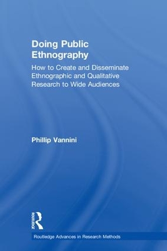 [object Object] «Doing Public Ethnography: How to Create and Disseminate Ethnographic and Qualitative Research to Wide Audiences», автор Філіп Ванніні - фото №1