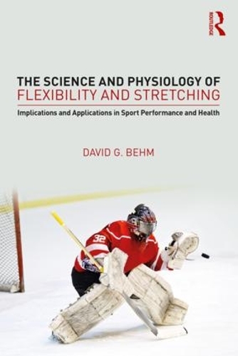 Бумажная книга «The Science and Physiology of Flexibility and Stretching: Implications and Applications in Sport Performance and Health», автор Дэвид Бем - фото №1