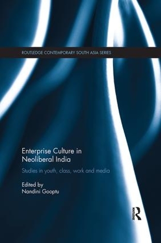 Бумажная книга «Enterprise Culture in Neoliberal India: Studies in Youth, Class, Work and Media» - фото №1