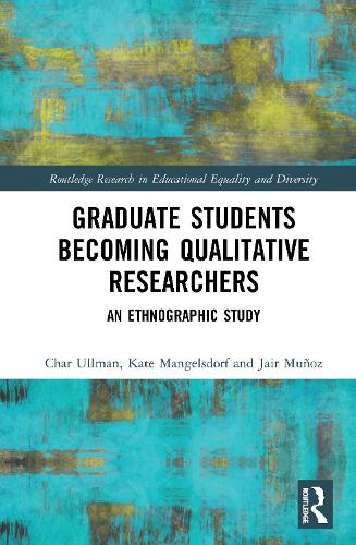 Бумажная книга «Graduate Students Becoming Qualitative Researchers: An Ethnographic Study», авторов Шар Ульман, Джейр Муньос, Кейт Мангельсдорф - фото №1