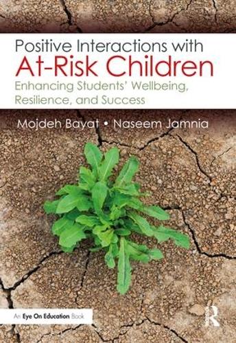 Бумажная книга «Positive Interactions with At-Risk Children: Enhancing Students’ Wellbeing, Resilience, and Success», авторов Модждех Байат, Насим Джамния - фото №1