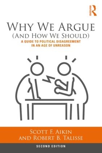 Бумажная книга «Why We Argue (And How We Should): A Guide to Political Disagreement in an Age of Unreason», авторов Роберт Талисс, Скотт Эйкин - фото №1