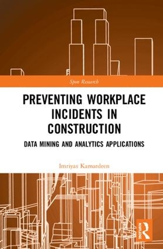 [object Object] «Preventing Workplace Incidents in Construction: Data Mining and Analytics Applications», автор Імріяс Камардін - фото №1