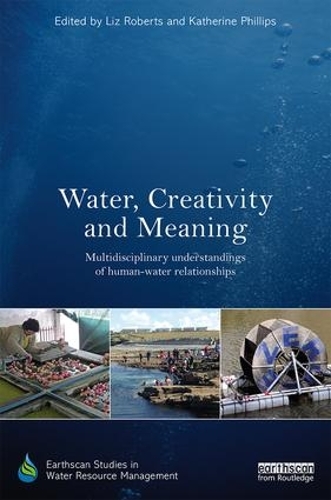 Бумажная книга «Water, Creativity and Meaning: Multidisciplinary understandings of human-water relationships» - фото №1